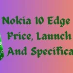 Nokia 10 Edge (2023) Price, Launch Date, And Specifications